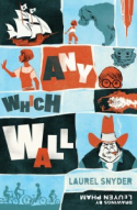 Any Which Wall by Laurel Snyder