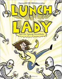 Jarret Krosoczka - LUNCH LADY AND THE CYBORG SUBSTITUTE