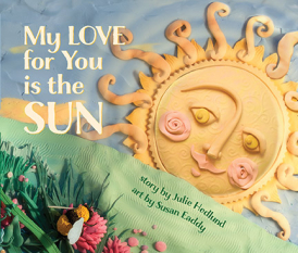 My Love for You is the Sun by Julie Hedlund