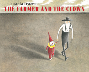 Marla Frazee - THE FARMER AND THE CLOWN